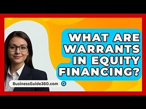 What Are Warrants In Equity Financing? - BusinessGuide360.com