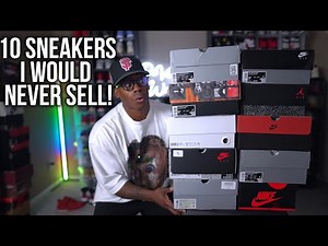 Top 10 Sneakers I’ll NEVER Sell From My Sneaker COLLECTION!