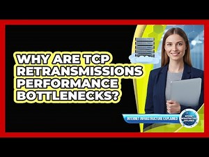 Why Are TCP Retransmissions Performance Bottlenecks?
