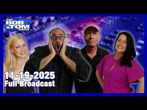 The BOB AND TOM SHOW, November 19, 2025
