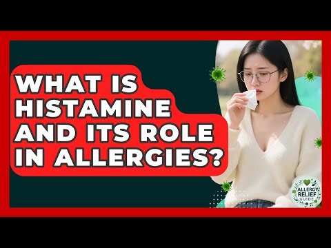 What Is Histamine And Its Role In Allergies? - Allergy Relief Guide