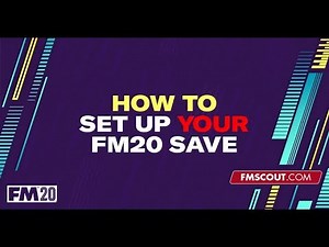 How to set up your FM20 save - The best way to set up your Football Manager 2020 save