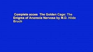 Complete acces The Golden Cage: The Enigma of Anorexia Nervosa by M.D. Hilde Bruch