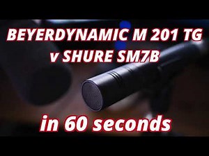 Beyerdynamic M 201 TG v Shure SM7B in 60 seconds