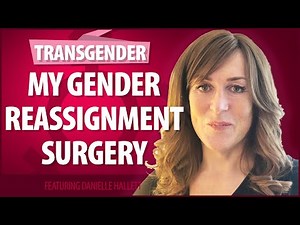 My Gender Reassignment Surgery - Part 1