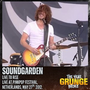 SOUNDGARDEN - Live To Rise - Live at Pinkpop Festival, Netherlands, May 27th, 2012. | The YEAR Grunge BROKE