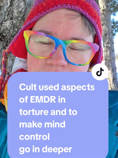 TW: cult torture, detail. Cult used aspects of EMDR in torture and to make mind control go in deeper. Ways cult used EMDR in torture and programming: Cult used bilateral stimulation frequently in the torture to make the Mind Control messages go in deeper, and this was even before EMDR was created. but this makes sense to me because the cult had centuries of psychological and torture experimentation on victims and experimented on us kids. Cult used light going back and forth like a light bar but 