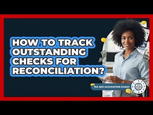 How To Track Outstanding Checks For Reconciliation?