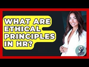 What Are Ethical Principles In HR? - Philosophy Beyond