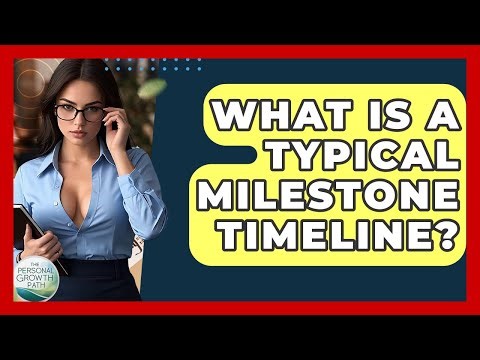 What Is A Typical Milestone Timeline? - The Personal Growth Path