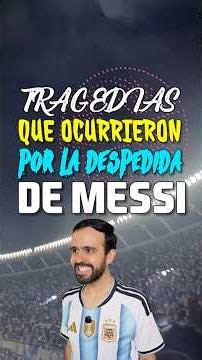 TRAGEDIAS QUE OCURRIERON POR LA DESPEDIDA DE MESSI ⚡️😭
