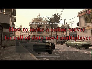 How to make a Online Server for Call of Duty MW4 Multiplayer