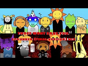 Sprunked (FINAL VERSION) Mix [Those Won't SAVE YOU.]