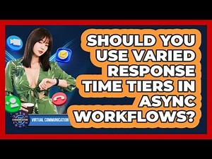 Should You Use Varied Response Time Tiers In Async Workflows?