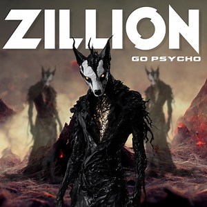 Go Psycho - ZILLION: Song Lyrics, Music Videos & Concerts