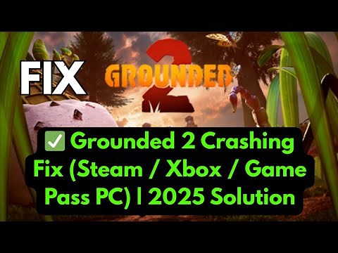 Fix Grounded 2 Not Launching or Crashing? PC, Steam, Xbox Fix