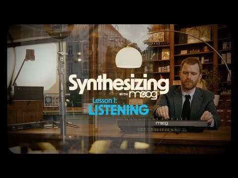 Synthesizing with Moog | Lesson 1: Listening