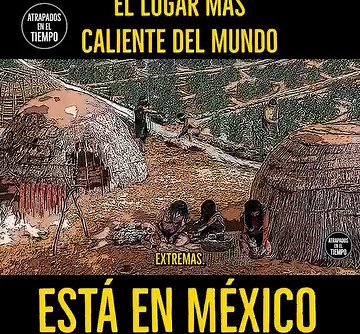1.3M views · 10K reactions | El lugar más caliente del mundo está en MÉXICO | Atrapados En El Tiempo | Facebook