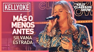 Kelly Clarkson Covers 'Más O Menos Antes' By Silvana Estrada | Kellyoke - The Global Herald
