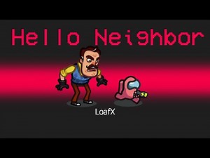 *NEW* HELLO NEIGHBOR ROLE in AMONG US!