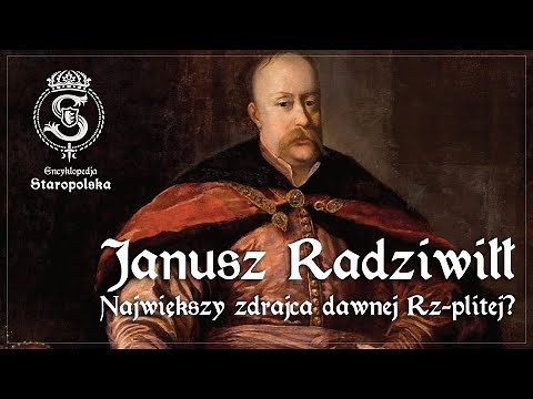 Janusz RADZIWIŁŁ - warrior, politician... TRAITOR of the Republic of Poland?