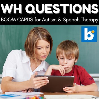 Wh Questions BOOM™ Cards Speech Therapy Autism Special Ed Digital Resource