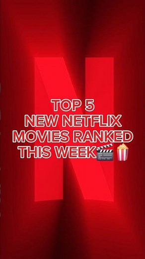 Top 5 New Netflix Movies Ranked This Week (You NEED to Watch These!)🎬🍿