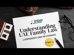 Understanding UAE Family Law: A Comprehensive Guide for Expatriates (Part 2)