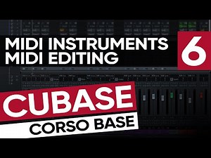 Midi Instruments e Midi Editing | Corso Base di Cubase #6