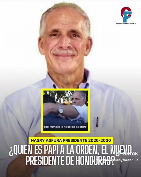 Papi a la Orden: Nasry Asfura, Presidente de Honduras 2026