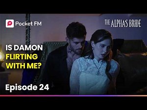 Ep 24 | The Alpha's Bride | Is Damon Flirting with Me? | Pocket FM