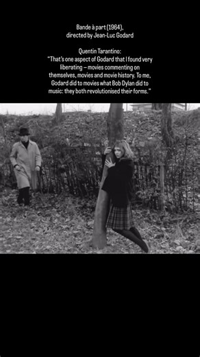 773 reactions · 78 shares | Bande à part (1964), directed by Jean-Luc Godard Quentin Tarantino: “That’s one aspect of Godard that I found very liberating — movies commenting on themselves, movies and movie history. To me, Godard did to movies what Bob Dylan did to music: they both revolutionised their forms.” | History of Cinema | Facebook