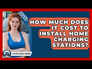 How Much Does It Cost to Install Home Charging Stations? | Electric Vehicle Insiders News