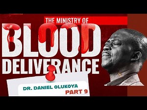 The Ministry of Blood Deliverance | Dr. Daniel Olukoya | Powerful Message on Spiritual Warfare