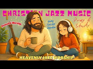 Peaceful Christian Jazz – Relaxing Gospel Jazz Café Music & Gentle Worship Instrumentals