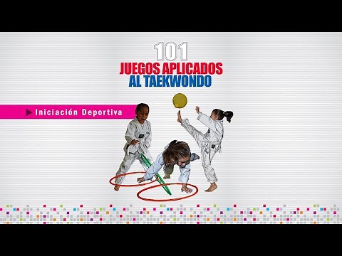 101 juegos Aplicados al taekwondo - Iniciación deportiva