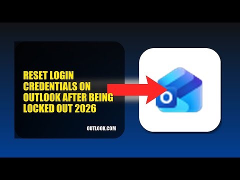 How To Reset Login Credentials On Outlook After Being Locked Out 2026 (UPDATED GUIDE)