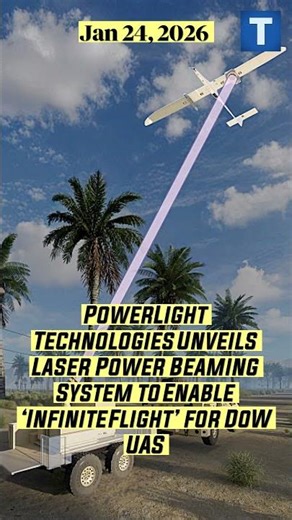 PowerLight Technologies Unveils Laser Power Beaming System to Enable ‘Infinite Flight’ for DoW UAS