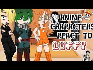 Anime Characters React To Monkey D. Luffy | 3/5 |