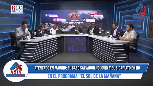 Está al aire por #ACTVTELEVISION Atentado en Madrid: El caso Salvador Holguín y el sicariato en RD en el programa ''El SOL DE LA MAÑANA'' | Canal ACTV Televisión