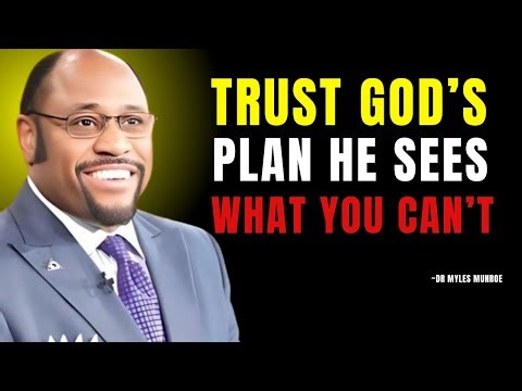 Trust God’s Plan – He Sees What You Can’t Speech " "by Dr. Myles Munroe