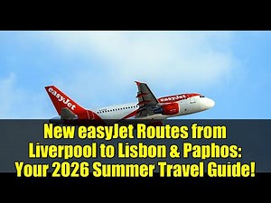 New easyJet Routes from Liverpool to Lisbon & Paphos: Your 2026 Summer Travel Guide!