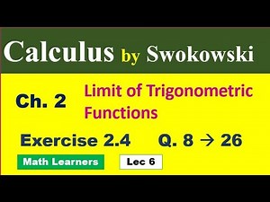 Calculus by Swokowski Ch 2 Lec 6 Exercise 2.4 Q 8 to 26. limit of trigonometric functions.