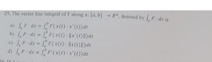The vector line integral of F along x: [a, b] → Rⁿ, denoted by ... | Filo