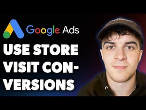 How to Use Store Visit Conversions Track Store Visits with Google Ads (Full 2025 Guide)