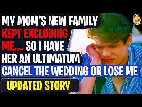 My Mom's New Family Kept EXCLUDING ME...So I Gave Her An Ultimatum Cancel The Wedding Or Lose Me