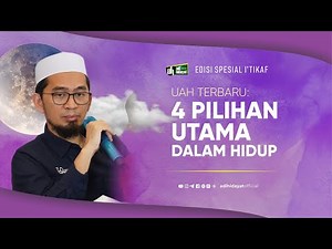 UAH TERBARU: 4 Pilihan Utama dalam Hidup - Ustadz Adi Hidayat