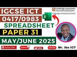 IGCSE ICT Paper 31 (May/June 2025) - Spreadsheet MS Excel Full 100% Walkthrough