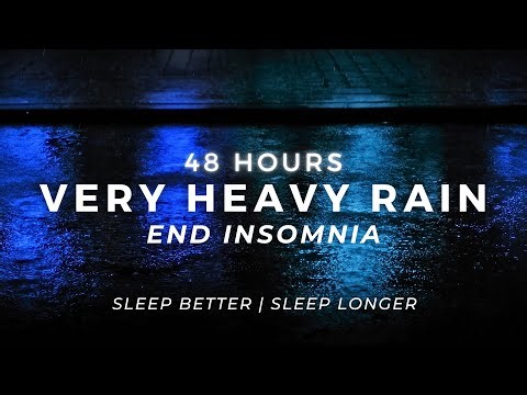Deep Sleep TONIGHT – Very Heavy Rain | 48 Hours