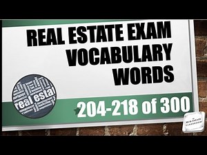 Real Estate Vocabulary Words (204-218 of 300) | Real Estate Exam Prep